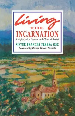 Vivir la Encarnación: Rezar con Francisco y Clara de Asís - Living the Incarnation: Praying with Francis and Clare of Assisi