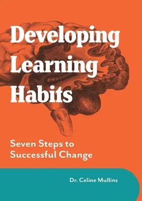 Desarrollar hábitos de aprendizaje: Siete pasos para cambiar con éxito - Developing Learning Habits: Seven Steps to Successful Change