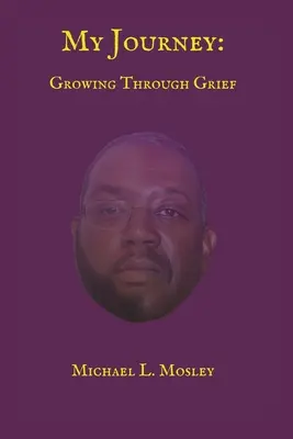 Mi viaje: Crecer a través del dolor - My Journey: Growing Through Grief