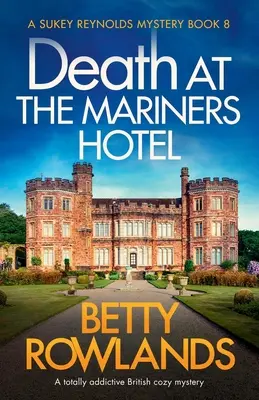 Muerte en el Hotel Mariners: Un misterio británico totalmente adictivo - Death at the Mariners Hotel: A totally addictive British cozy mystery