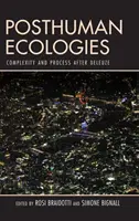 Ecologías posthumanas: Complejidad y proceso después de Deleuze - Posthuman Ecologies: Complexity and Process After Deleuze