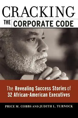 Descifrando el código empresarial: Las reveladoras historias de éxito de 32 ejecutivos afroamericanos - Cracking the Corporate Code: The Revealing Success Stories of 32 African-American Executives