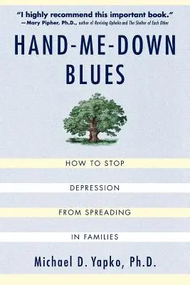 La tristeza de la mano: Cómo evitar que la depresión se propague en las familias - Hand-Me-Down Blues: How to Stop Depression from Spreading in Families