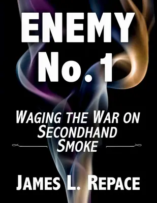 ENEMIGO Nº 1: La guerra contra el humo de segunda mano - ENEMY No.1: Waging The War On Secondhand Smoke