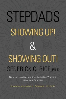 Padrastros y madrastras: Consejos para navegar por el complejo mundo de las familias mixtas - Stepdads Showing Up! & Showing Out!: Tips for Navigating the Complex World of Blended Families