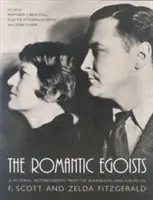 Los egoístas románticos: Una autobiografía pictórica de los álbumes y álbumes de recortes de F. Scott y Zelda Fitzgerald - The Romantic Egoists: A Pictorial Autobiography from the Scrapbooks and Albums of F. Scott and Zelda Fitzgerald