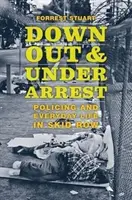 Abajo, fuera y bajo arresto: Vigilancia policial y vida cotidiana en Skid Row - Down, Out, and Under Arrest: Policing and Everyday Life in Skid Row