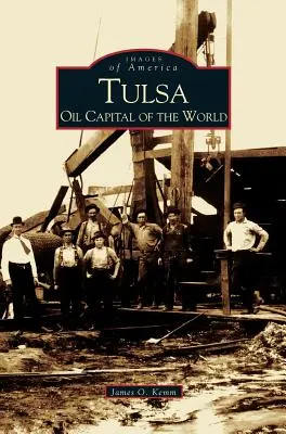 Tulsa: Capital mundial del petróleo - Tulsa: Oil Capital of the World