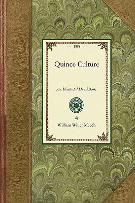 La cultura del membrillo: Un libro ilustrado para la propagación y el cultivo del membrillo - Quince Culture: An Illustrated Hand-Book for the Propagation and Cultivation of the Quince