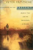 Varados en el presente: El tiempo moderno y la melancolía de la Historia - Stranded in the Present: Modern Time and the Melancholy of History