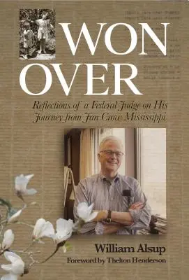 Won Over: Reflexiones de un juez federal sobre su viaje desde el Misisipí de Jim Crow - Won Over: Reflections of a Federal Judge on His Journey from Jim Crow Mississippi