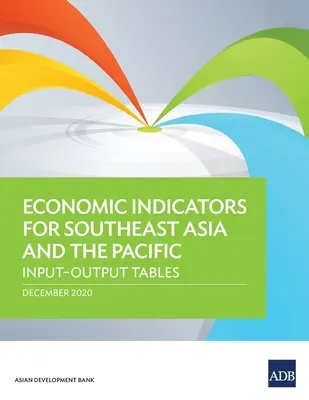 Indicadores económicos para el Sudeste Asiático y el Pacífico: Tablas Input-Output - Economic Indicators for Southeast Asia and the Pacific: Input-Output Tables