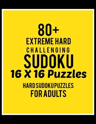 80+ Rompecabezas Sudoku 16*16 de Dificultad Extrema: Nivel Difícil para Adultos - Todos los 16*16 Sudokus Duros 80+ - Libros de Sudokus - Libros de Sudokus Duros - 80+ Extreme Hard Challenging Sudoku 16*16 Puzzles: Hard Level for Adults - All 16*16 Hard 80+ Sudoku - Sudoku Puzzle Books - Sudoku Puzzle Books Hard