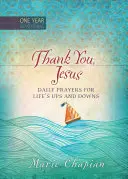 Gracias, Jesús: 365 oraciones diarias para los altibajos de la vida - Thank You Jesus: 365 Daily Prayers for Life's Ups and Downs