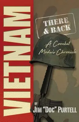 Vietnam: Ida y vuelta: Crónica de un médico de combate - Vietnam: There and Back: A Combat Medic's Chronicle