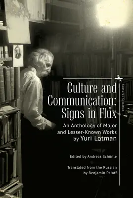 Cultura y comunicación: Signos en movimiento. Antología de obras importantes y menos conocidas - Culture and Communication: Signs in Flux. an Anthology of Major and Lesser-Known Works