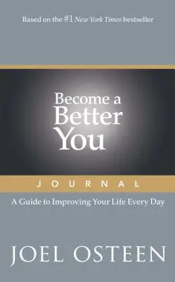 Diario Conviértase en un Mejor Usted: Una guía para mejorar tu vida cada día - Become a Better You Journal: A Guide to Improving Your Life Every Day