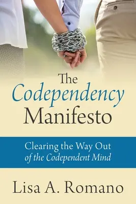 El Manifiesto de la Codependencia: Despejando el Camino para Salir de la Mente Codependiente - The Codependency Manifesto: Clearing the Way Out of the Codependent Mind