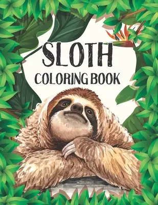 Libro para colorear de perezosos: Diseños de perezosos para aliviar el estrés (Libro para colorear de animales para adultos) - Sloth Coloring Book: Stress Relieving Sloth Designs (Animal coloring Book For Adults)