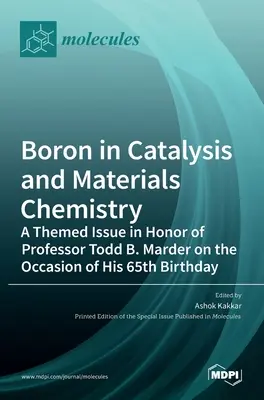 Boro en catálisis y química de materiales: Un número temático en honor del Profesor Todd B. Marder con motivo de su 65 cumpleaños - Boron in Catalysis and Materials Chemistry: A Themed Issue in Honor of Professor Todd B. Marder on the Occasion of His 65th Birthday