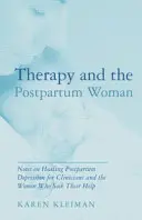 La terapia y la mujer puérpera: Notas sobre la curación de la depresión posparto para clínicos y las mujeres que buscan su ayuda - Therapy and the Postpartum Woman: Notes on Healing Postpartum Depression for Clinicians and the Women Who Seek Their Help