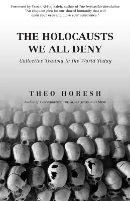 Los Holocaustos que todos negamos: El trauma colectivo en el mundo actual - The Holocausts We All Deny: Collective Trauma in the World Today