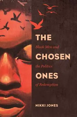 Los elegidos, 6: Los hombres negros y la política de la redención - The Chosen Ones, 6: Black Men and the Politics of Redemption