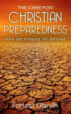 The Case for Christian Preparedness - Fe y preparación para la supervivencia - The Case for Christian Preparedness - Faith and Prepping for Survival