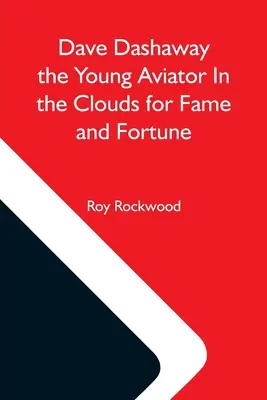 Dave Dashaway El Joven Aviador En Las Nubes Por Fama Y Fortuna - Dave Dashaway The Young Aviator In The Clouds For Fame And Fortune