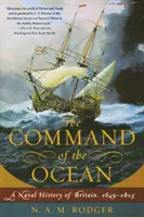 El mando del océano: Una historia naval de Gran Bretaña, 1649--1815 - Command of the Ocean: A Naval History of Britain, 1649--1815