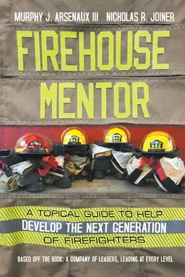 Firehouse Mentor: Una guía temática para ayudar a desarrollar la próxima generación de bomberos - Firehouse Mentor: A Topical Guide to Help Develop the Next Generation of Firefighters