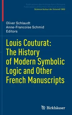 Louis Couturat Historia de la lógica simbólica moderna y otros manuscritos franceses - Louis Couturat: The History of Modern Symbolic Logic and Other French Manuscripts