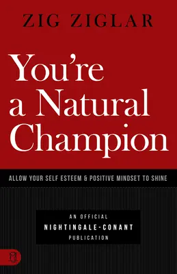 Eres un Campeón Natural: Permita que brille su autoestima y su mentalidad positiva - You're a Natural Champion: Allow Your Self Esteem and Positive Mindset to Shine