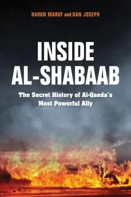 Dentro de Al-Shabaab: La historia secreta del aliado más poderoso de Al-Qaeda - Inside Al-Shabaab: The Secret History of Al-Qaeda's Most Powerful Ally