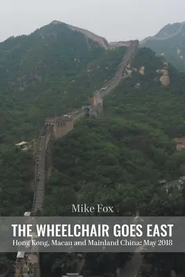 LA SILLA DE RUEDAS VA AL ESTE Hong Kong, Macao y China continental: Mayo de 2018 - THE WHEELCHAIR GOES EAST Hong Kong, Macau and Mainland China: May 2018