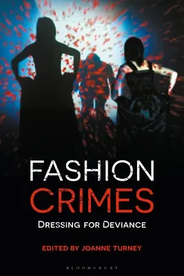 Crímenes de la moda: Vestirse para desviarse - Fashion Crimes: Dressing for Deviance