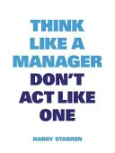 Piense como un directivo - Think Like a Manager