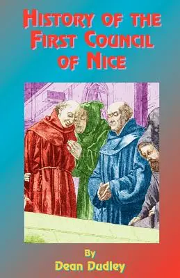 Historia del Primer Concilio de Niza: Una Convención Cristiana Mundial, 325 d.C.: Con una vida de Constantino. - History of the First Council of Nice: A World's Christian Convention, A.D. 325: With a Life of Constantine.