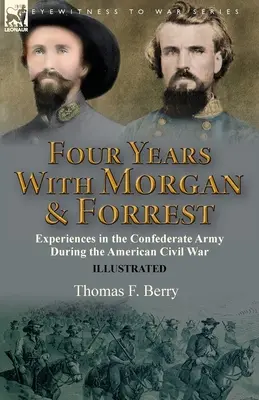 Cuatro años con Morgan y Forrest: Experiencias en el ejército confederado durante la Guerra Civil estadounidense - Four Years With Morgan and Forrest: Experiences in the Confederate Army During the American Civil War