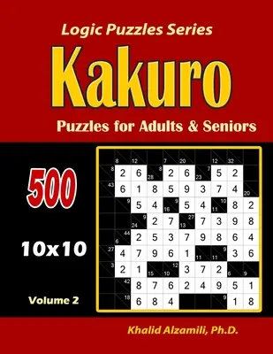 Puzzles de Kakuro para adultos y mayores: 500 puzzles (10x10): : Mantenga joven su cerebro - Kakuro Puzzles for Adults and Seniors: 500 Puzzles (10x10): : Keep Your Brain Young