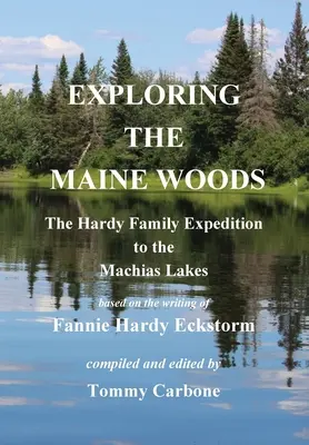 Explorando los bosques de Maine - La expedición de la familia Hardy a los lagos Machias - Exploring the Maine Woods - The Hardy Family Expedition to the Machias Lakes