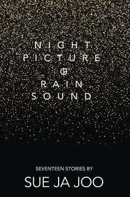 Imagen Nocturna del Sonido de la Lluvia: Diecisiete historias - Night Picture of Rain Sound: Seventeen Stories