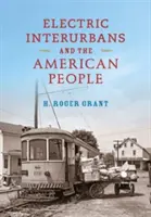 Los interurbanos eléctricos y el pueblo estadounidense - Electric Interurbans and the American People