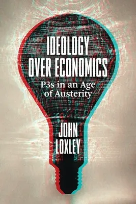 La ideología por encima de la economía: Los P3 en la era de la austeridad - Ideology Over Economics: P3s in an Age of Austerity