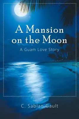 Una mansión en la Luna: Una historia de amor en Guam - A Mansion on the Moon: A Guam Love Story