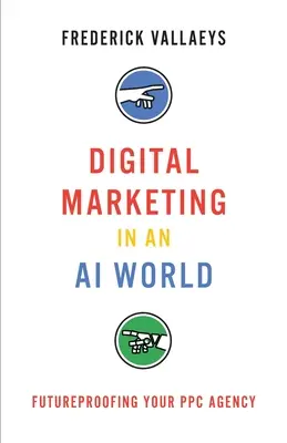 Marketing digital en un mundo de IA: Prepare su agencia de PPC para el futuro - Digital Marketing in an AI World: Futureproofing Your PPC Agency