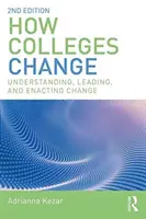 Cómo cambian las universidades: Comprender, liderar y poner en práctica el cambio - How Colleges Change: Understanding, Leading, and Enacting Change