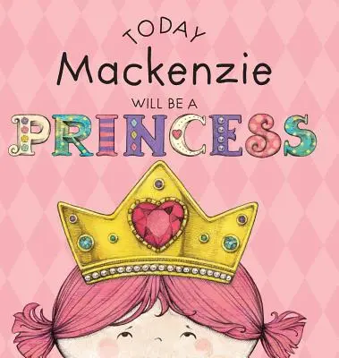 Hoy Mackenzie será una princesa - Today Mackenzie Will Be a Princess