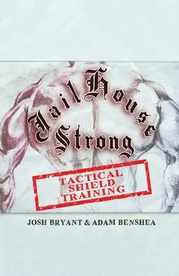 Jailhouse Strong: Entrenamiento con escudo táctico - Jailhouse Strong: Tactical Shield Training