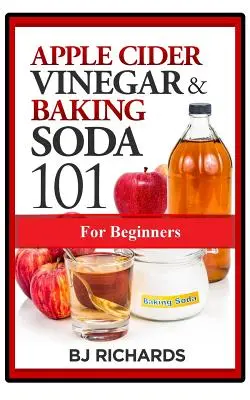 Vinagre de sidra de manzana y bicarbonato de sodio 101 para principiantes - Apple Cider Vinegar & Baking Soda 101 for Beginners